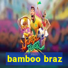 bamboo braz